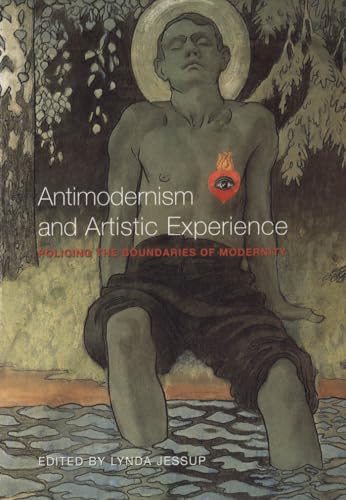 Antimodernism and Artistic Experience: Policing the Boundaries of Modernity (Heritage) (9780802083548) by Childs, Elizabeth C.