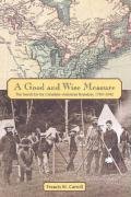 Beispielbild fr A Good and Wise Measure: The Search for the Canadian-American Boundary, 1783-1842 zum Verkauf von Books Unplugged