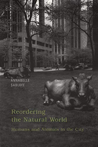 Stock image for Reordering the Natural World: Humans and Animals in the City (Heritage) for sale by SecondSale