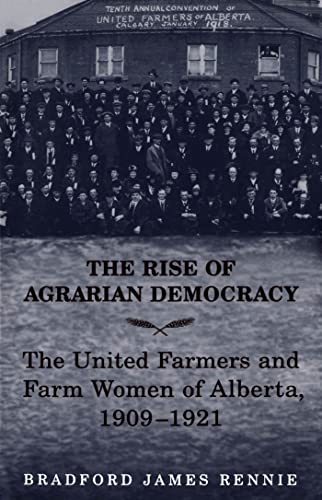 9780802083746: The Rise of Agrarian Democracy: The United Farmers and Farm Women of Alberta, 1909-1921