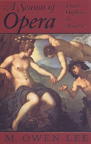 9780802083876: A Season of Opera: From Orpheus to Ariadne