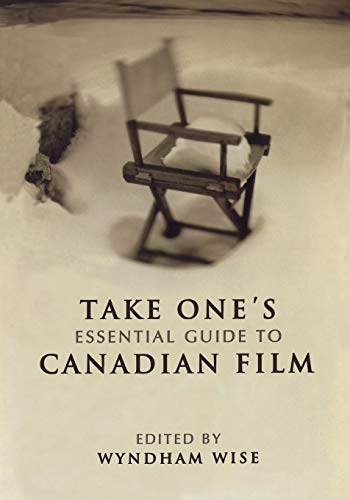Beispielbild fr Take One's Essential Guide to Canadian Film zum Verkauf von Ergodebooks