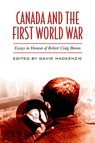 Stock image for Canada and the First World War : Essays in Honour of Robert Craig Brown for sale by Better World Books