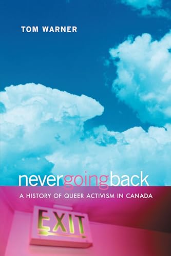 Never Going Back: A History of Queer Activism in Canada (9780802084606) by Warner, Tom