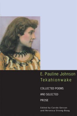 Imagen de archivo de E. Pauline Johnson, Tekahionwake: Collected Poems and Selected Prose a la venta por Zoom Books Company