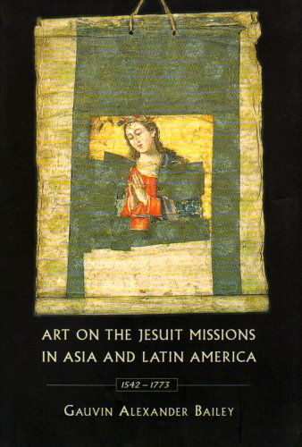 Beispielbild fr Art on the Jesuit Missions in Asia and Latin America, 1542-1773 zum Verkauf von Better World Books