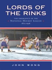 Beispielbild fr Lords of the Rinks : The Emergence of the National Hockey League, 1875-1936 zum Verkauf von Better World Books: West