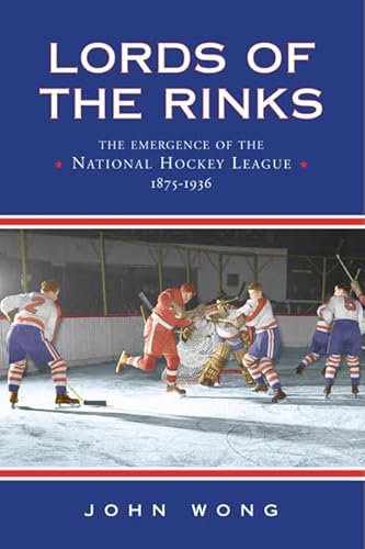 9780802085207: Lords of the Rinks: The Emergence of the National Hockey League, 1875-1936