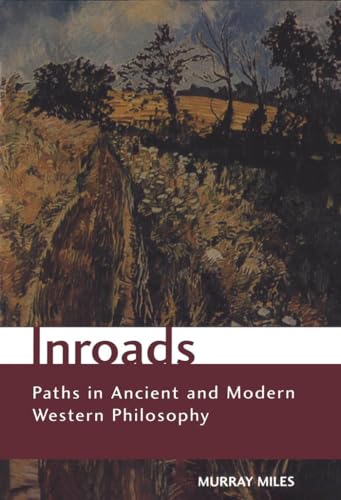 Beispielbild fr Inroads: Paths in Ancient and Modern Western Philosophy (Toronto Studies in Philosophy) zum Verkauf von Atticus Books