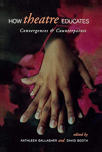 Stock image for How Theatre Educates: Convergences and Counterpoints with Artists, Scholars, and Advocates (Heritage) for sale by Zoom Books Company