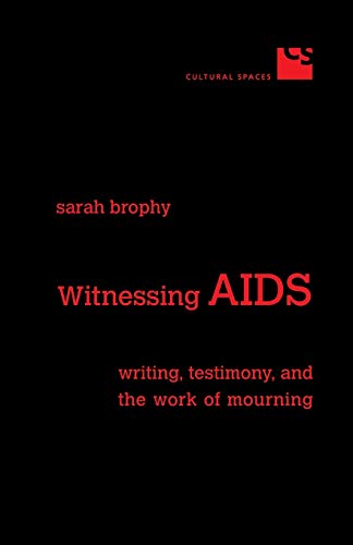 Imagen de archivo de Witnessing AIDS: Writing, Testimony, and the Work of Mourning (Cultural Spaces) a la venta por Books Unplugged