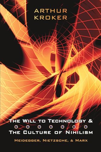 Beispielbild fr The Will to Technology and the Culture of Nihilism : Heidegger, Marx, Nietzsche zum Verkauf von Better World Books