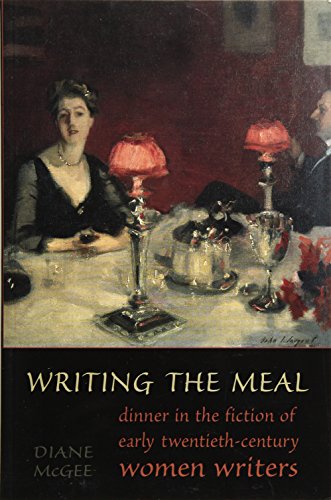 Writing the Meal: Dinner in the Fiction of Twentieth-Century Women Writers