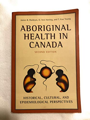 Imagen de archivo de Aboriginal Health in Canada : Historical, Cultural, and Epidemiological Perspectives a la venta por Better World Books