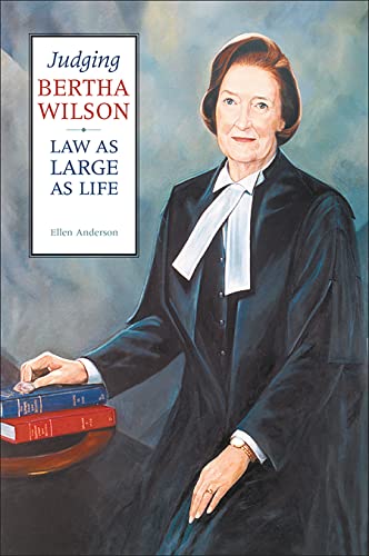 Judging Bertha Wilson: Law as Large as Life