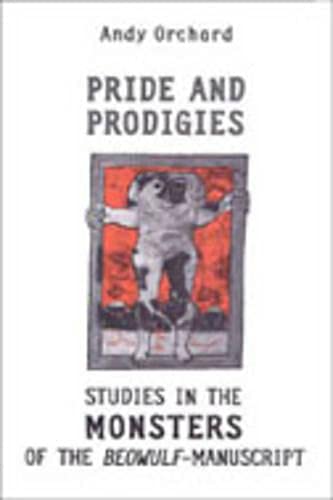 9780802085832: Pride and Prodigies: Studies in the Monsters of the Beowulf-Manuscript
