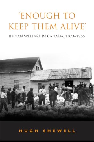 Stock image for Enough to Keep Them Alive': Indian Social Welfare in Canada, 1873-1965 (Heritage) for sale by Lucky's Textbooks