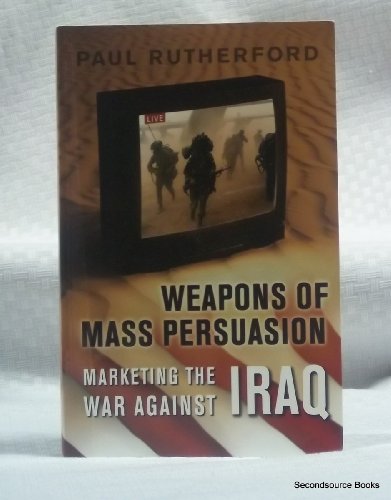 Beispielbild fr Weapons of Mass Persuasion: Marketing the War Against Iraq (Heritage) zum Verkauf von Wonder Book