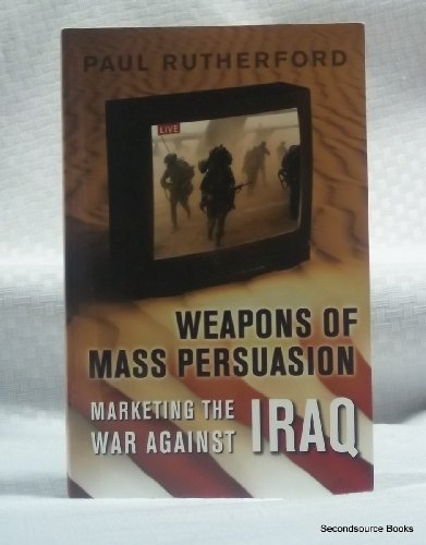 Stock image for Weapons of Mass Persuasion: Marketing the War Against Iraq (Heritage) for sale by Wonder Book