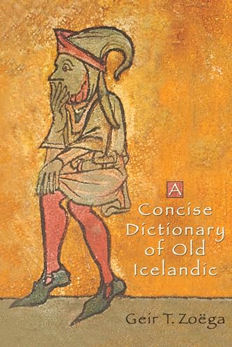 A Concise Dictionary of Old Icelandic (MART: The Medieval Academy Reprints for Teaching) - Zoega, Geir T.