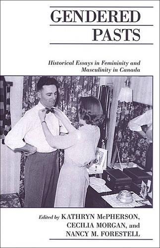 Imagen de archivo de Gendered Pasts : Historical Essays in Femininity and Masculinity in Canada a la venta por Better World Books
