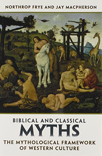 BIBLICAL AND CLASSICAL MYTHS The Mythological Framework of Western Culture