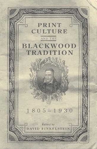 Print Culture and the Blackwood Tradition 1805-1930 - Finkelstein, David (ed.)