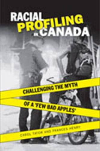 Stock image for Racial Profiling in Canada: Challenging the Myth of 'a Few Bad Apples' for sale by J. HOOD, BOOKSELLERS,    ABAA/ILAB