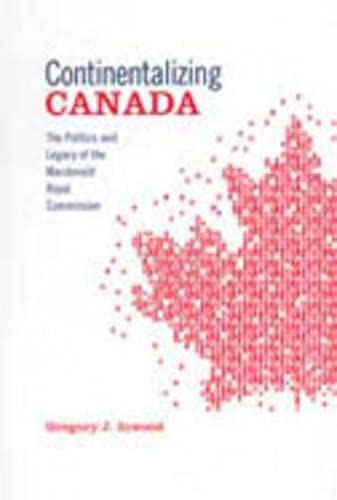 Beispielbild fr Continentalizing Canada: The Politics and Legacy of the MacDonald Royal Commission zum Verkauf von ThriftBooks-Atlanta