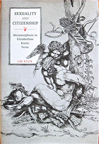 Beispielbild fr Sexuality and Citizenship: Metamorphosis in Elizabethan Erotic Verse zum Verkauf von BooksRun