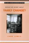 Beispielbild fr Should We Worry about Family Change? zum Verkauf von Better World Books