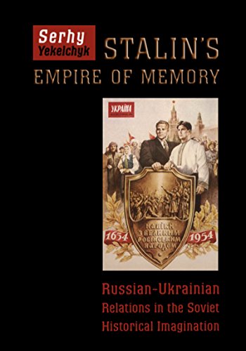 9780802088086: Stalin's Empire of Memory: Russian-Ukrainian Relations in the Soviet Historical Imagination