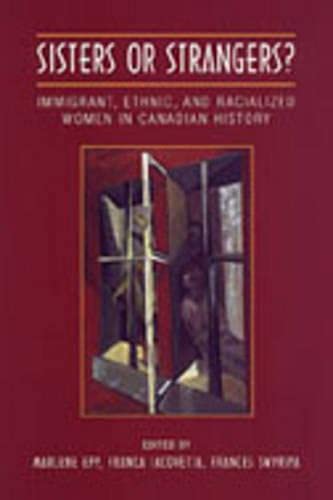 Stock image for Sisters or Strangers?: Immigrant, Ethnic, and Racialized Women in Canadian History (Studies in Gender and History) for sale by redgorillabooks