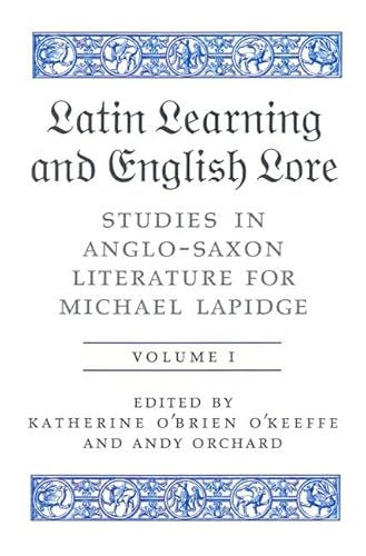 Latin Learning And English Lore: Studies in Anglo-Saxon Literature for Michael Lapidge (Toronto O...