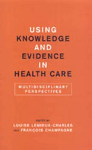 Beispielbild fr Using Knowledge and Evidence in Health Care: Multidisciplinary Perspectives zum Verkauf von Book Dispensary