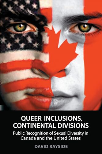 Imagen de archivo de Queer Inclusions, Continental Divisions : Public Recognition of Sexual Diversity in Canada and the United States a la venta por Better World Books