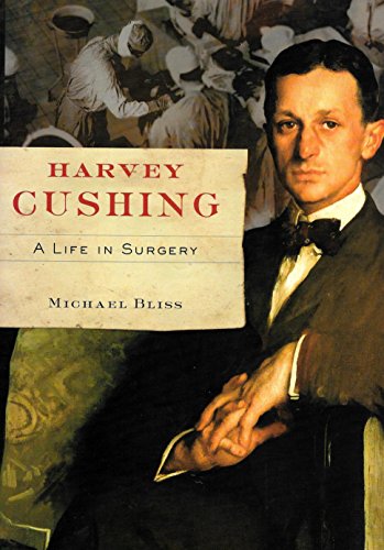 Imagen de archivo de Harvey Cushing: A Life In Surgery Bliss, Michael a la venta por Aragon Books Canada