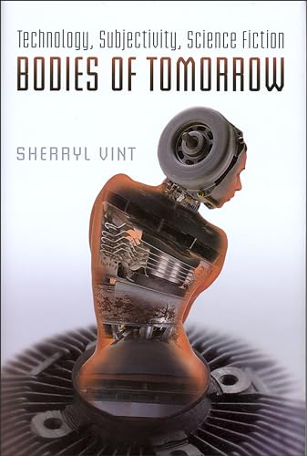 Beispielbild fr Bodies of Tomorrow: Technology, Subjectivity, Science Fiction zum Verkauf von Smith Family Bookstore Downtown