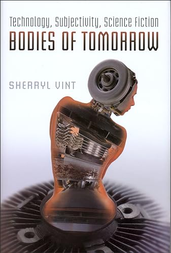 Imagen de archivo de Bodies of Tomorrow: Technology, Subjectivity, Science Fiction a la venta por Smith Family Bookstore Downtown