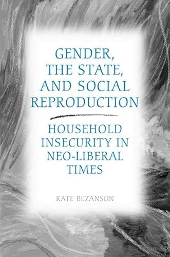 9780802090652: Gender, the State, and Social Reproduction: Household Insecurity in Neo-Liberal Times