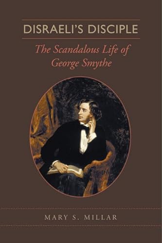 Beispielbild fr DISRAELI'S DISCIPLE : THE SCANDALOUS LIFE OF GEORGE SMYTHE zum Verkauf von Second Story Books, ABAA