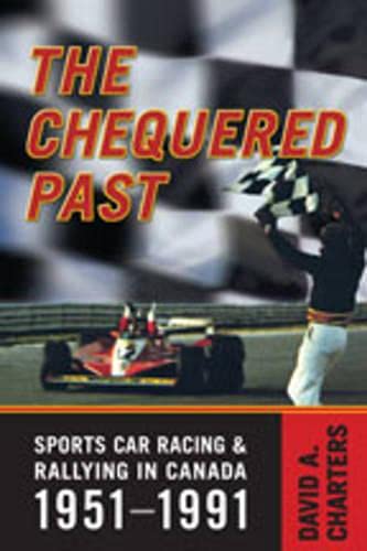 9780802090935: The Chequered Past: Sports Car Racing and Rallying in Canada, 1951-1991
