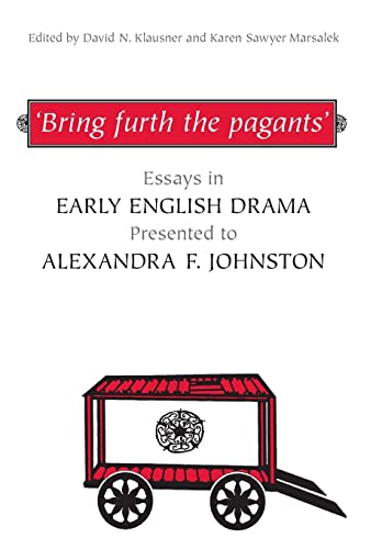 Stock image for Bring furth the pagants': Essays in Early English Drama presented to Alexandra F. Johnston for sale by Book Dispensary