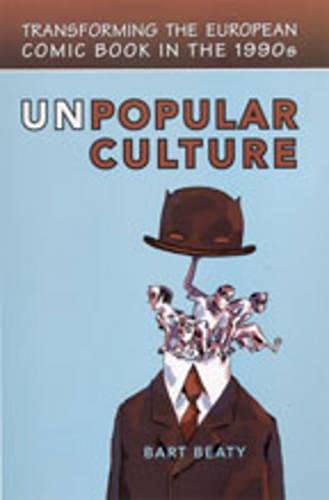 9780802091338: Unpopular Culture: Transforming the European Comic Book in the 1990s