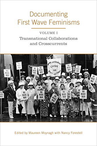 Beispielbild fr Documenting First Wave Feminisms: Volume 1: Transnational Collaborations and Crosscurrents (Studies in Gender and History) zum Verkauf von Ethan Daniel Books