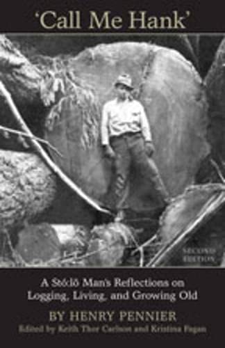 Beispielbild fr Call Me Hank'; A Sto:lo Mans Reflections on Logging, Living, and Growing Old zum Verkauf von BISON BOOKS - ABAC/ILAB