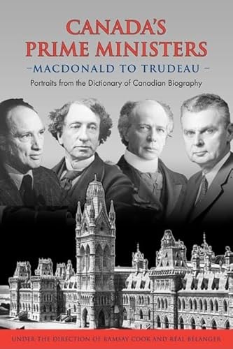 Stock image for Canada's Prime Ministers: MacDonald to Trudeau - Portraits from the Dictionary of Canadian Biography for sale by ThriftBooks-Atlanta