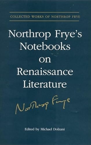 Stock image for Northrop Frye's Notebooks on Renaissance Literature (Collected Works of Northrop Frye) for sale by Anybook.com