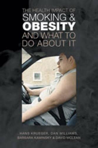 The Health Impact of Smoking and Obesity and What to Do About It (9780802092007) by Krueger, Hans; Williams, Dan; Kaminsky, Barbara; McLean, David