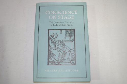 Stock image for Conscience on Stage: The Comedia as Casuistry in Early Modern Spain for sale by Book Dispensary